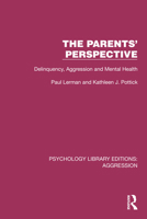 The Parents' Perspective: Delinquency, Aggression and Mental Health (Psychology Library Editions: Aggression) 1032795808 Book Cover
