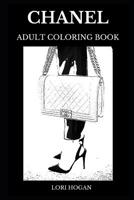 Chanel Adult Coloring Book: Legendary Fashion and Jewelry, Famous Fashion Queen Coco Chanel and Luxury Brand Inspired Adult Coloring Book 1078352879 Book Cover