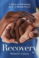 Recovery: A Guide to Reforming the U.S. Health Sector 1952223849 Book Cover