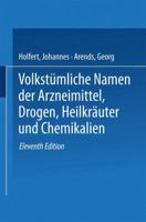 Volkstumliche Namen Der Arzneimittel, Drogen, Heilkrauter Und Chemikalien: Eine Sammlung Der Im Volksmunde Gebrauchlichen Benennungen Und Handelsbezeichnungen 3662279940 Book Cover