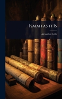 Isaiah as it Is 1024080765 Book Cover