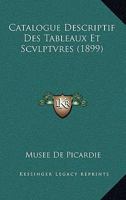 Catalogue Descriptif Des Tableaux Et Scvlptvres (1899) 1168102359 Book Cover