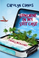 SUNSHINE IN MY SUITCASE: travels with a poet 1312188081 Book Cover