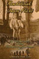 Menek�l�s�nk - Unsere Flucht: Visszaeml�kez�s - Erinnerungen 1523634081 Book Cover