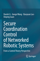 Secure Coordination Control of Networked Robotic Systems: From a Control Theory Perspective 981999358X Book Cover