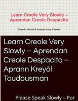 Learn Creole Very Slowly  - Aprendan Creole Despacito 138772892X Book Cover