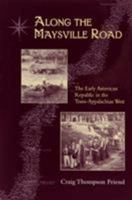 Along The Maysville Road: The Early American Republic In The Trans-Appalachian West 1621903079 Book Cover