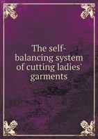 The Self-Balancing System of Cutting Ladies' Garments 1174941812 Book Cover