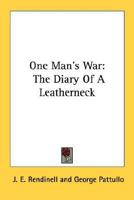 One Man's War - The Diary of a Leatherneck 1432542419 Book Cover