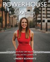 Powerhouse Woman: The Most Common Way People Give Up Their Power Is by Thinking They Don't Have Any 099812124X Book Cover