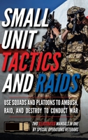 Small Unit Tactics and Raids: Two Illustrated Manuals 1734888024 Book Cover