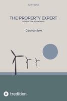 The Property Expert Part 1: German law, including three sample reports 338433731X Book Cover