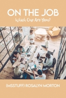 On the Job: Which One Are You? 1645303896 Book Cover