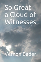 So Great a Cloud of Witnesses B08W7R1L1Z Book Cover