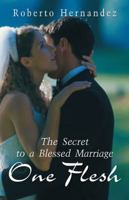 One Flesh : The Secret to a Blessed Marriage 1449784313 Book Cover