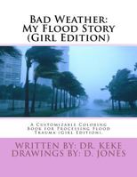Bad Weather: My Flood Story (Girl Edition) : A Customizable Coloring Book for Processing Flood Trauma (Girl Edition). 1979483515 Book Cover