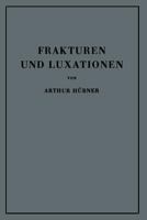 Frakturen Und Luxationen: Lehrbuch Fur Studierende Und Arzte 3642867677 Book Cover