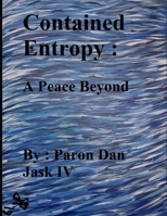 Contained Entropy : A Peace Beyond B089TRZP9S Book Cover