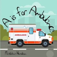 A is for Ambulance B093MS79K1 Book Cover