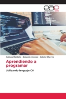 Aprendiendo a programar: Utilizando lenguaje C# 6203030473 Book Cover