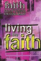 Faith Matters for Young Adults: Living the Faith 0687493803 Book Cover