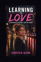 Learning to Love: Book One - Arrival (Learning to Love: A Transgender Love Story) B0GX57BFNJ Book Cover