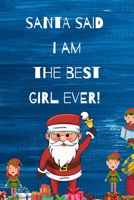 Santa Said I Am The Best Girl Ever! 1711234966 Book Cover