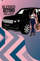 BEYOND BLESSED BELIEF: 6x9 120 PAGES BLANK LINED MATTE COVER GRATITUDE JOURNAL 1692149318 Book Cover