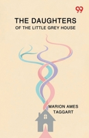 The Daughters Of The Little Grey House 9371819243 Book Cover