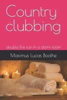 Country clubbing: double the fun in a dorm room B09DZVM7VB Book Cover