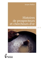 Histoires de prospecteurs et chercheurs d'or (French Edition) 2342054270 Book Cover