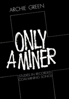 Only a Miner: Studies in Recorded Coal-Mining Songs (Music in American Life) 0252001818 Book Cover