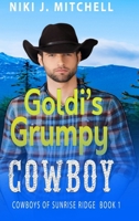 Goldi's Grumpy Cowboy (Cowboys of Sunrise Ridge Book 1) 1951581369 Book Cover
