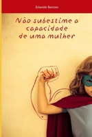 Não subestime a capacidade de uma mulher determinada (Portuguese Edition) B0DF8C7CKG Book Cover