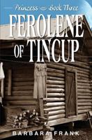 Ferolene of Tincup 0983544972 Book Cover