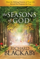 The Seasons of God: How the Shifting Patterns of Your Life Reveal His Purposes for You 1590529421 Book Cover