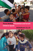 Three Wishes: Palestinian and Israeli Children Speak 0888996454 Book Cover