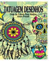 Tatuagem Desenhos Livro de Colorir Para Adultos 1530099277 Book Cover
