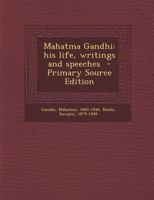 Mahatma Gandhi: His Life, Writings and Speeches 1016365780 Book Cover