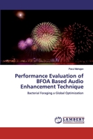 Performance Evaluation of BFOA Based Audio Enhancement Technique 6200535620 Book Cover