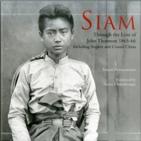 Siam: Through the Lens of John Thomson 1865-66 6167339511 Book Cover