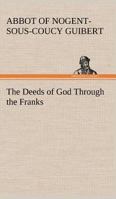 The Deeds of God Through the Franks 3849190285 Book Cover