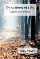 Transitions of Life: Walking with Destiny 1515073688 Book Cover