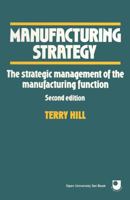 Manufacturing Strategy: The Strategic Management of the Manufacturing Function 0333576489 Book Cover