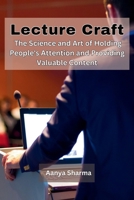 Lecture Craft: The Science and Art of Holding People's Attention and Providing Valuable Content 9358683295 Book Cover