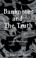 Banknotes and the truth 1649194137 Book Cover