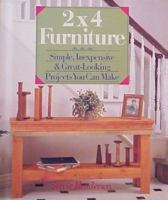 2X4 Furniture: Simple, Inexpensive & Great-Looking Projects You Can Make