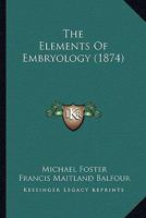 The Elements of Embryology 1017982678 Book Cover