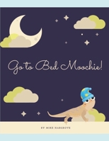 Go to Bed Moochie! B0CTNR4Q9M Book Cover