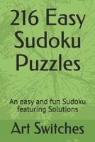 216 Easy Sudoku Puzzles: An easy and fun Sudoku featuring Solutions 1082447889 Book Cover